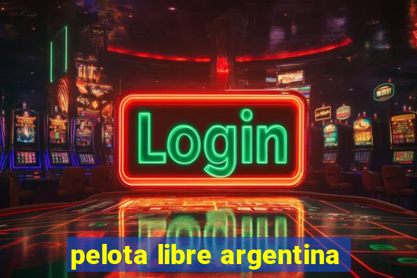 pelota libre argentina